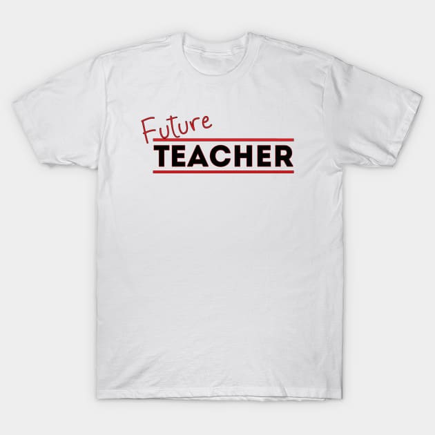 Future Teacher T-Shirt by DiegoCarvalho